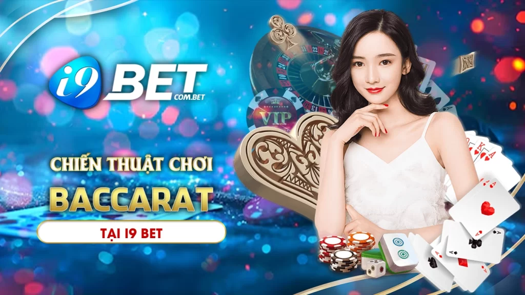 Cách chơi baccarat - chiến thuật hiệu quả