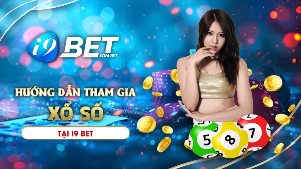 Hướng dẫn tham gia xổ số tại i9bet