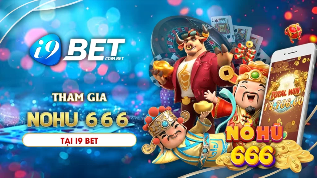 Tham gia nohu666 tại i9bet